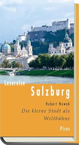 Lesereise Salzburg: Die Kleinstadt als Weltbühne (Picus Lesereisen): Die kleine Stadt als Weltbühne von Picus Verlag GmbH